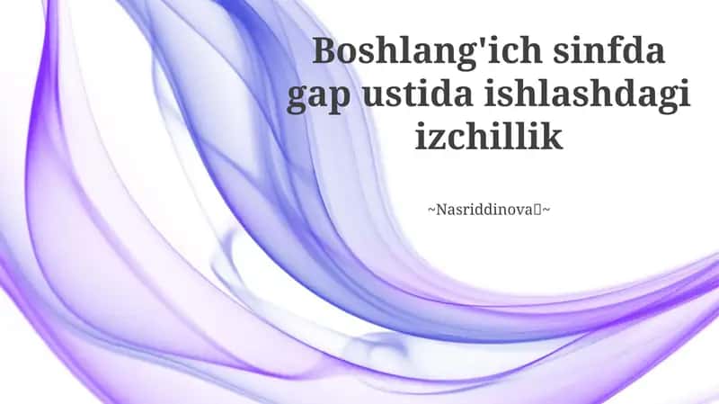 Boshlang'ich sinfda gap ustida ishlashdagi izchillik 1