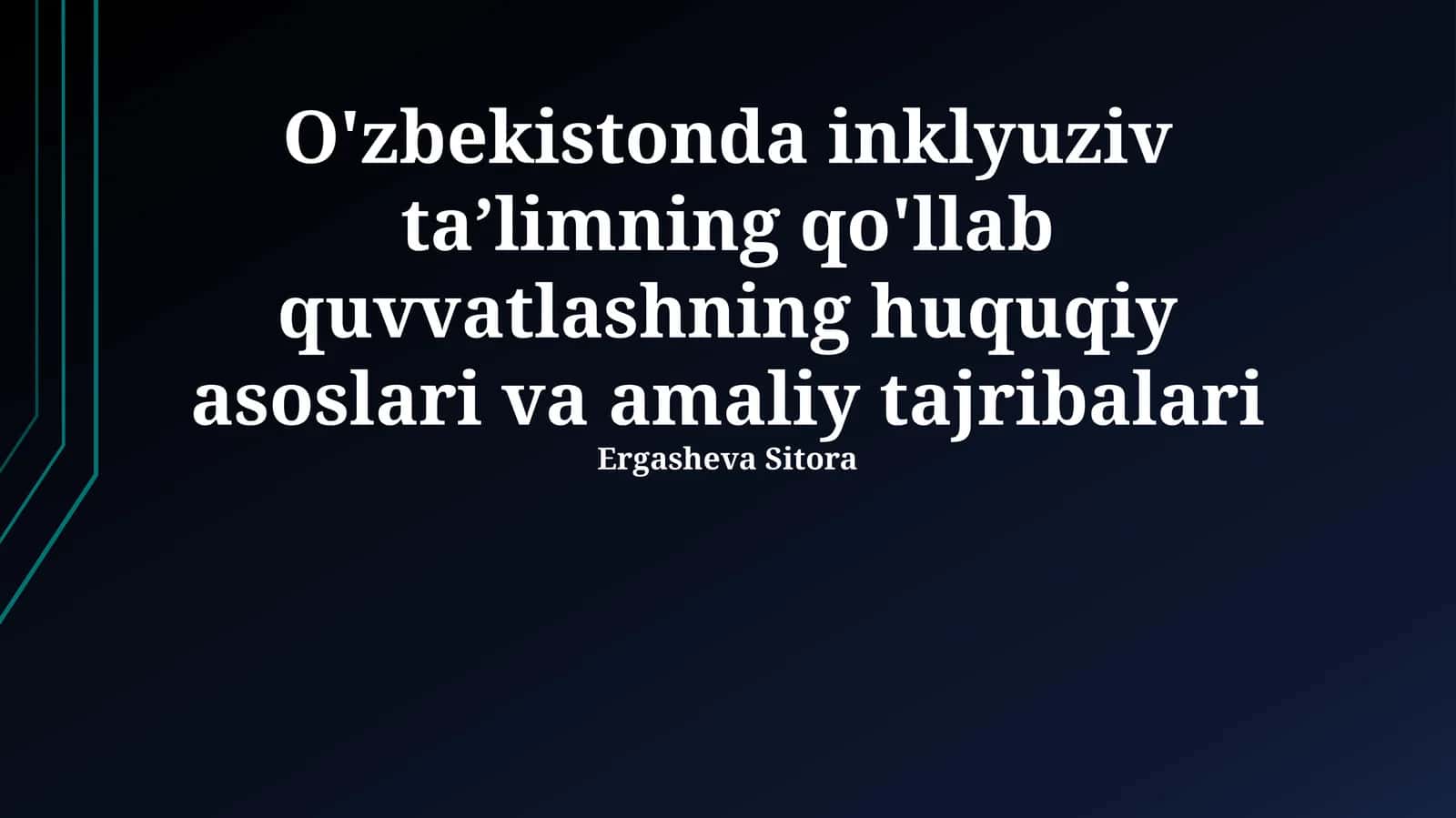 O'zbekistonda inklyuziv taʼlimning qo'llab quvvatlashning huquqiy asoslari va amaliy tajribalari 1