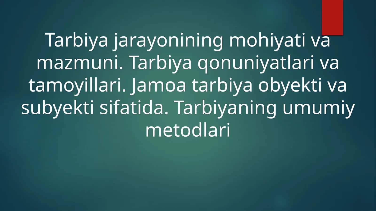 Tarbiyaning mazmuni, shakli, metodi va vositalari 1