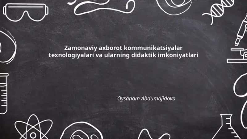 Zamonaviy axborot kommunikatsiyalar texnologiyalari va ularning didaktik imkoniyatlari 1