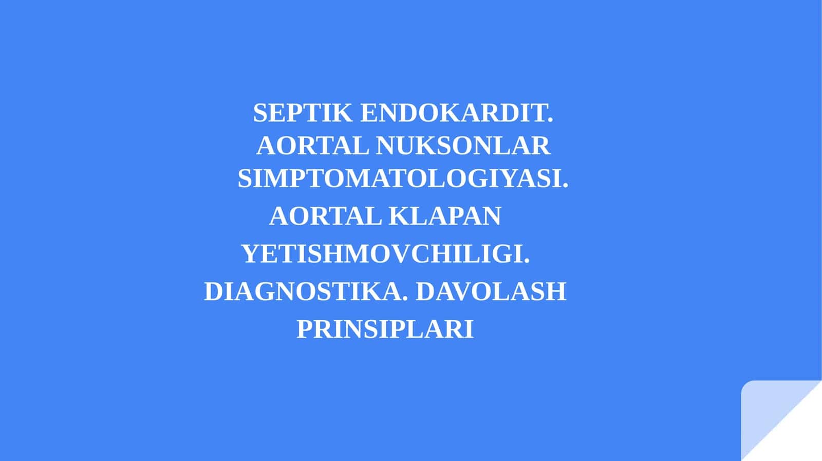 SЕPTIK ENDOKARDIT. AORTAL NUKSONLAR SIMPTOMATOLOGIYASI. AORTAL KLAPAN YETISHMOVCHILIGI. DIAGNOSTIKA. DAVOLASH PRINSIPLARI 1