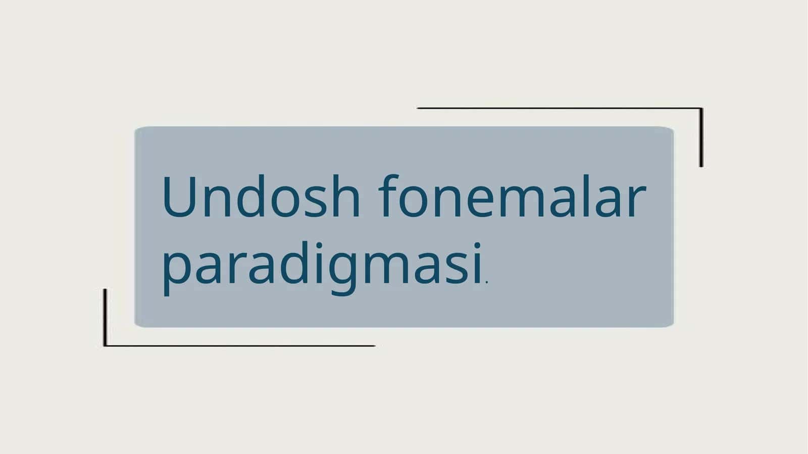 Undoshfonemalar paradigmasi 1