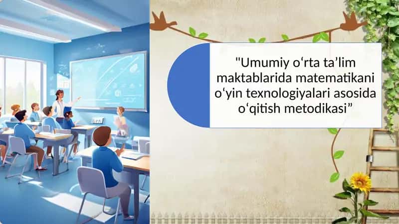 Umumiy oʻrta taʼlim maktablarida matematikani oʻyin texnologiyalari asosida oʻqitish metodikasi 1