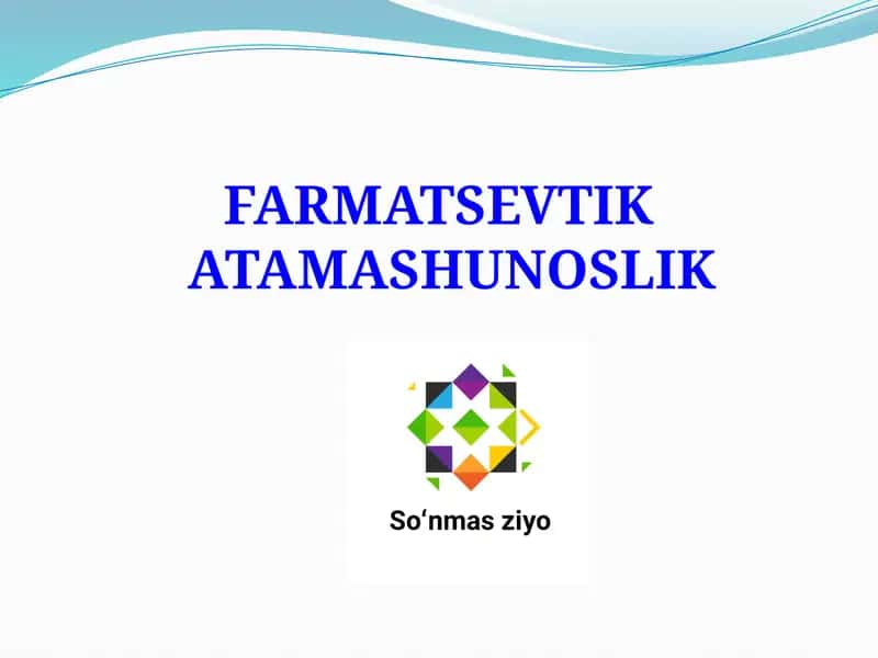 FARMATSEVTIK ATAMASHUNOSLIK 1
