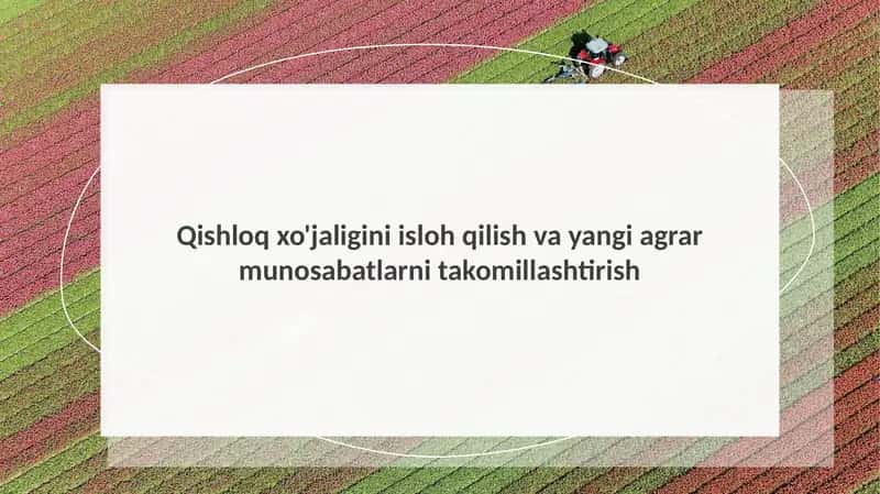 Qishloq xo'jaligini isloh qilish va yangi agrar munosabatlarni takomillashtirish 1