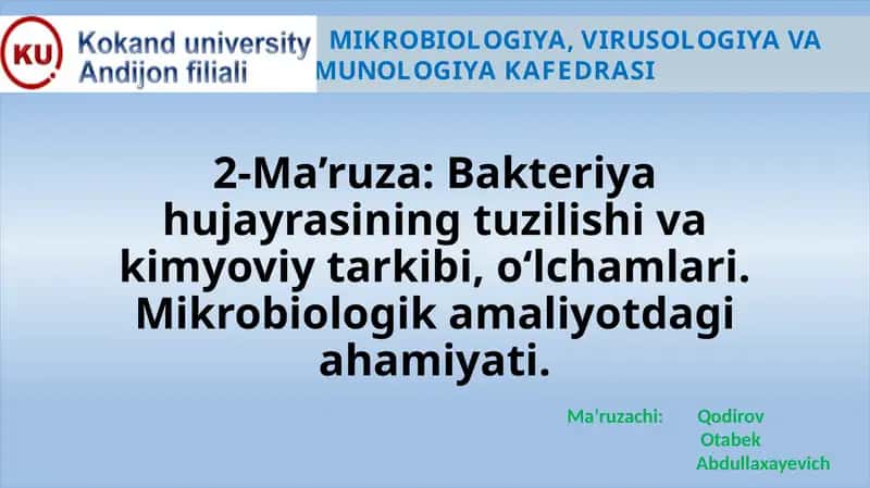 Ma’ruza: Bakteriya hujayrasining tuzilishi va kimyoviy tarkibi, o‘lchamlari 1