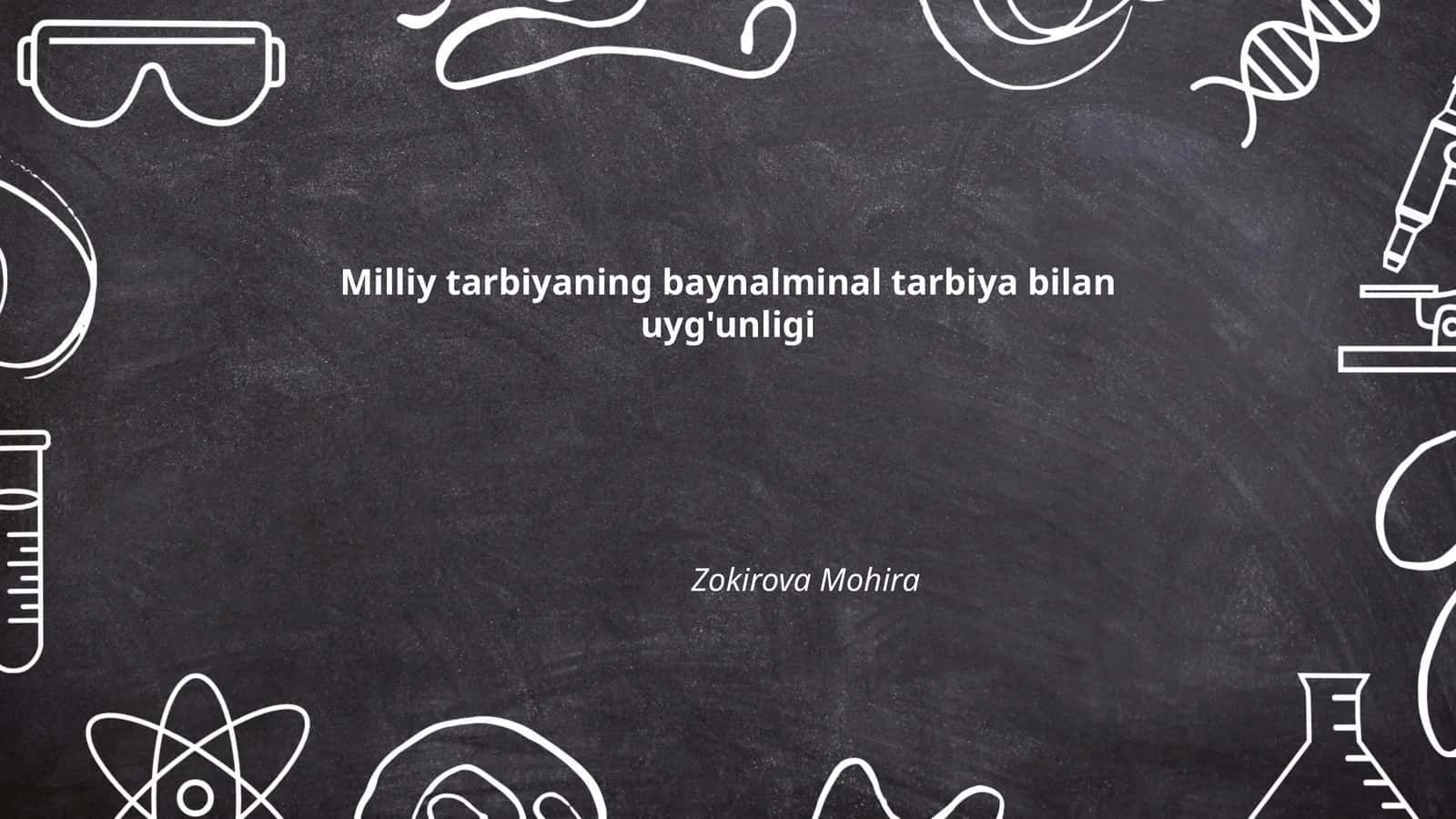 Milliy tarbiyaning baynalminal tarbiya bilan uyg'unligi 1