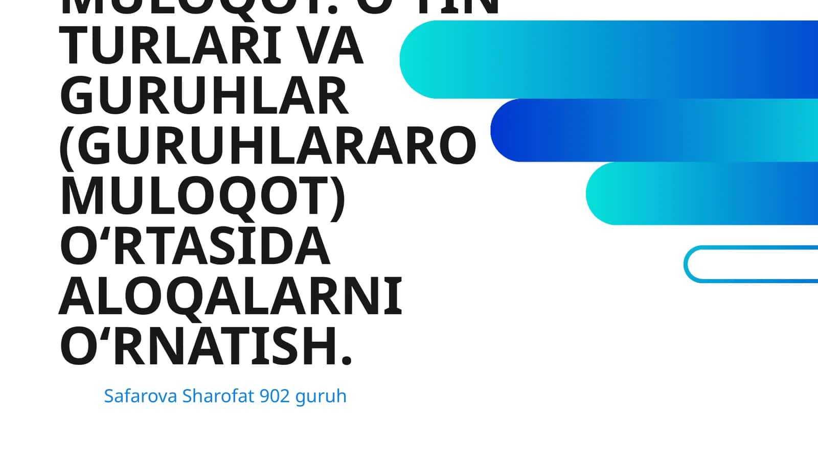 MULOQOT – ODAMLAR (SHAXSLARARO) MULOQOT. O‘YIN TURLARI VA GURUHLAR (GURUHLARARO MULOQOT) O‘RTASIDA ALOQALARNI O‘RNATISH 1