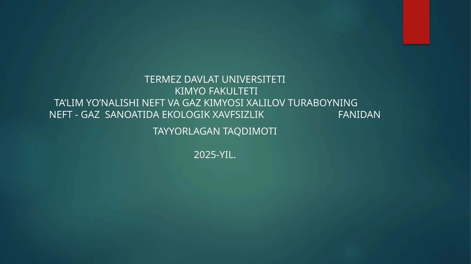 Ta'lim Yo'nalishi Neft va Gaz Kimyosi Xalilov Turaboyning Taqdimoti 2025-yil 1