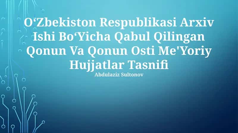 O‘Zbekiston Respublikasi Arxiv Ishi Bo‘Yicha Qabul Qilingan Qonun Va Qonun Osti Me'Yoriy Hujjatlar Tasnifi 1