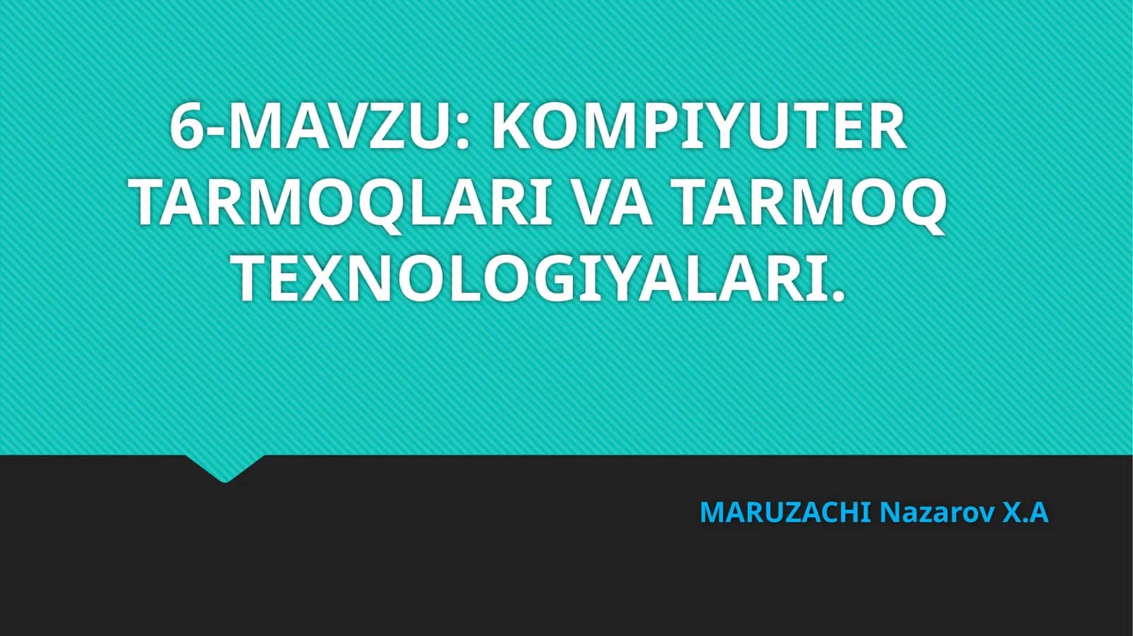 KOMPIYUTER TARMOQLARIVA TARMOQTEXNOLOGIYALARI 1
