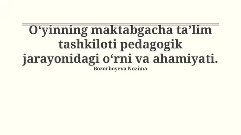 O'yinning maktabgacha ta’lim tashkiloti pedagogik jarayonidagi o‘rni va ahamiyati 1