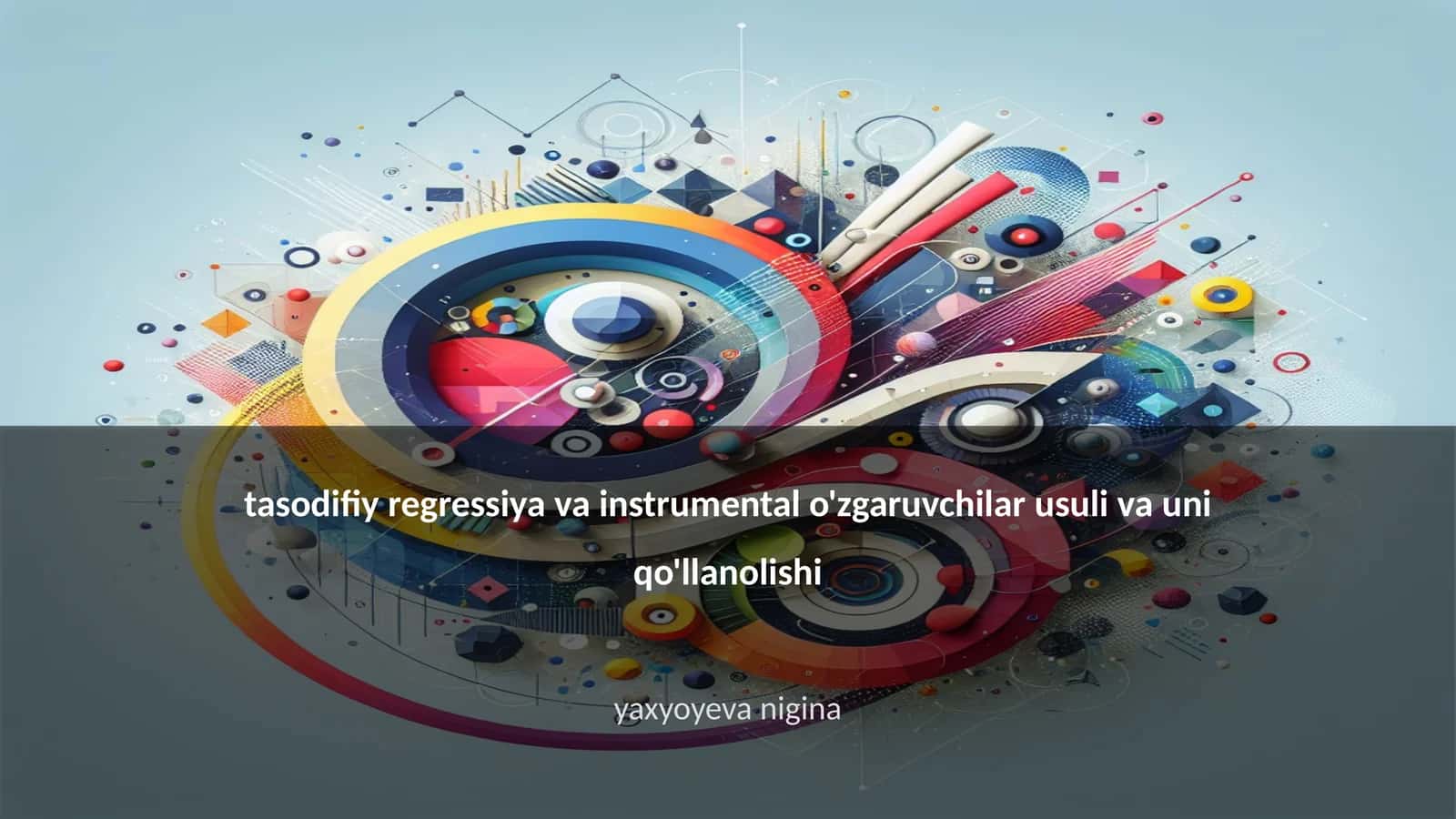 tasodifiy regressiya va instrumental o'zgaruvchilar usuli va uni qo'llanolishi 1