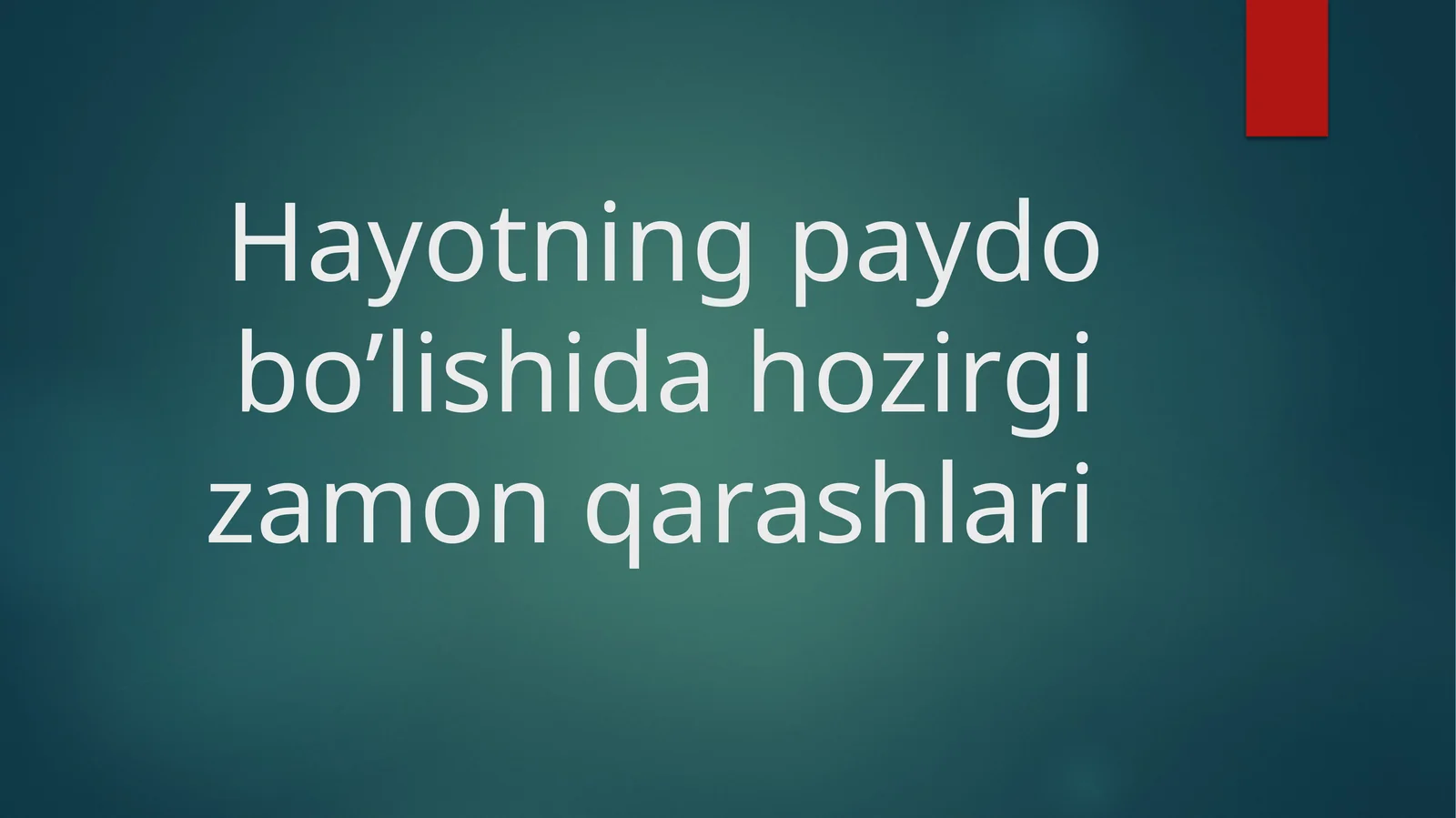 Hayotning paydo bo’lishida hozirgi zamon qarashlari 1