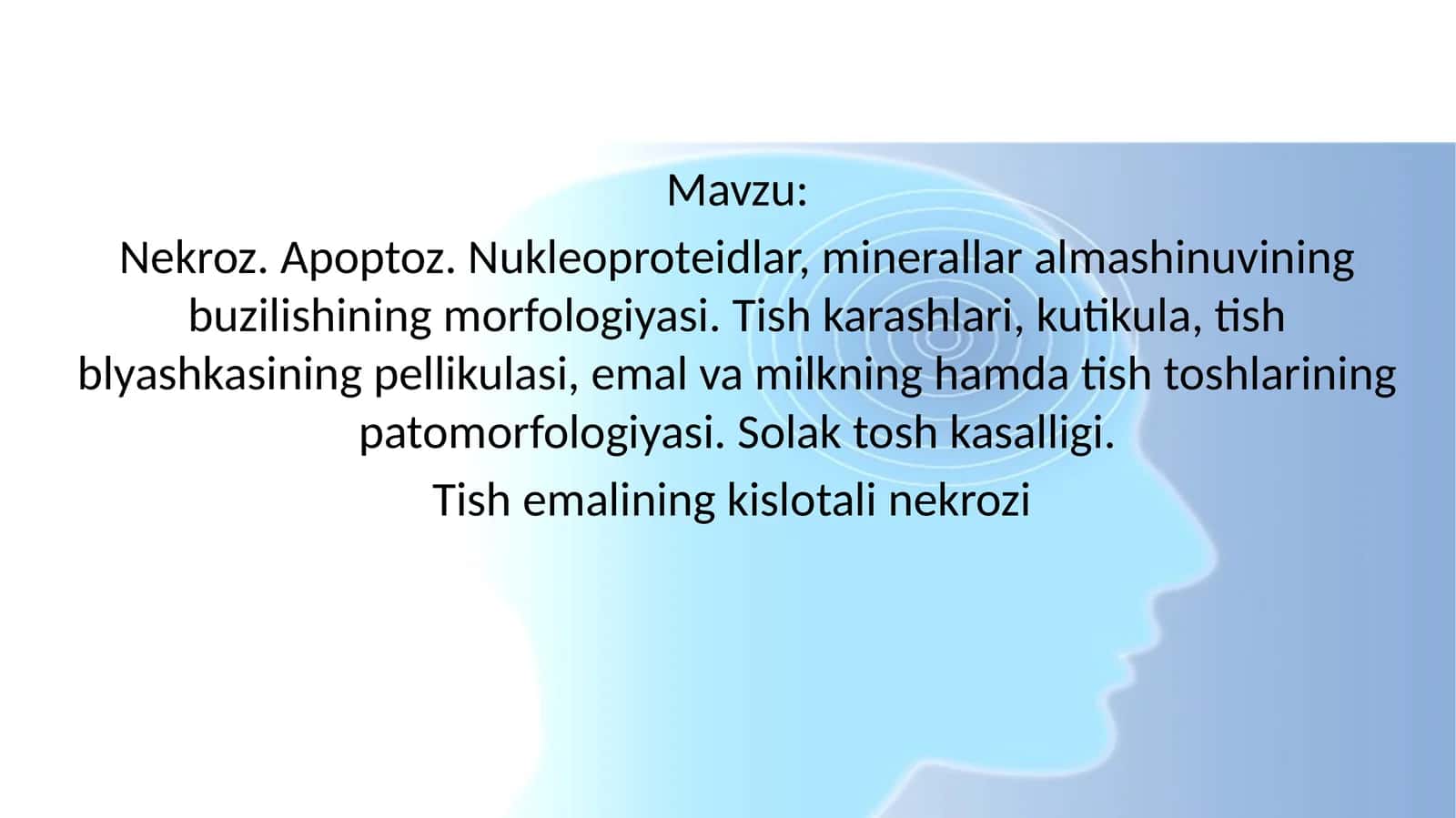 Nekroz. Apoptoz. Nukleoproteidlar, minerallar almashinuvining buzilishining morfologiyasi. Tish karashlari, kutikula, tish blyashkasining pellikulasi, emal va milkning hamda tish toshlarining patomorfologiyasi. Solak tosh kasalligi. Tish emalining kislotali nekrozi 1