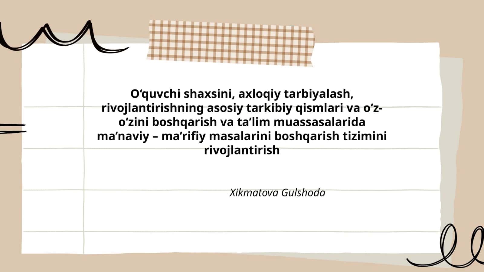 O‘quvchi shaxsini, axloqiy tarbiyalash, rivojlantirishning asosiy tarkibiy qismlari va o‘z-o‘zini boshqarish va ta’lim muassasalarida ma’naviy – ma’rifiy masalarini boshqarish tizimini rivojlantirish 1