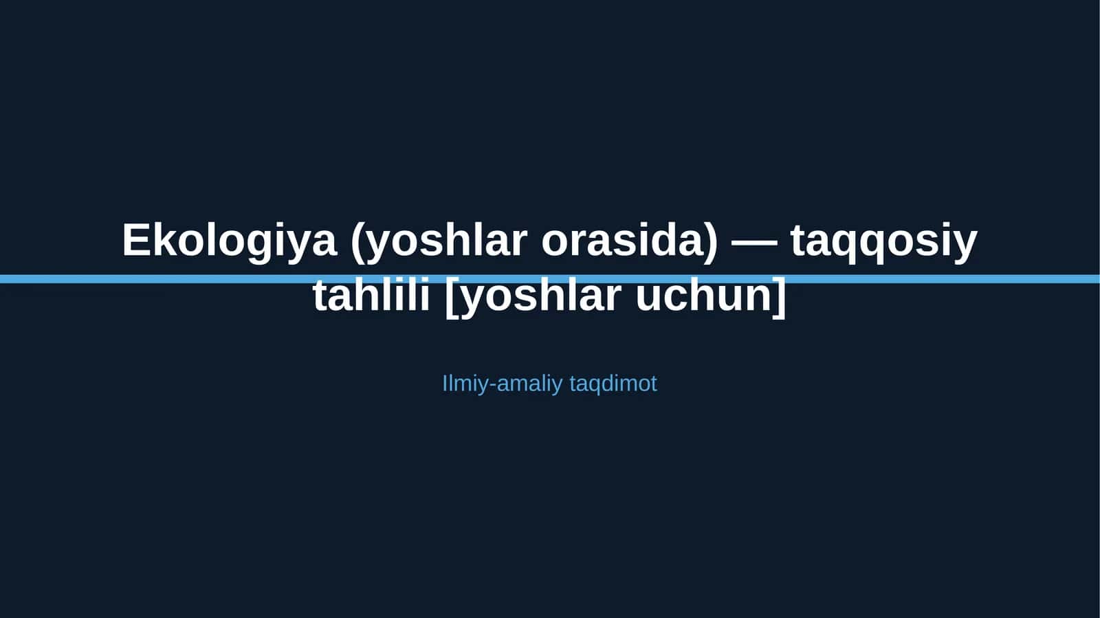 Ekologiya (yoshlar orasida) — taqqosiy tahlili [yoshlar uchun] 1