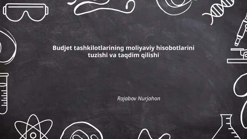 Budjet tashkilotlarining moliyaviy hisobotlarini tuzishi va taqdim qilishi 1
