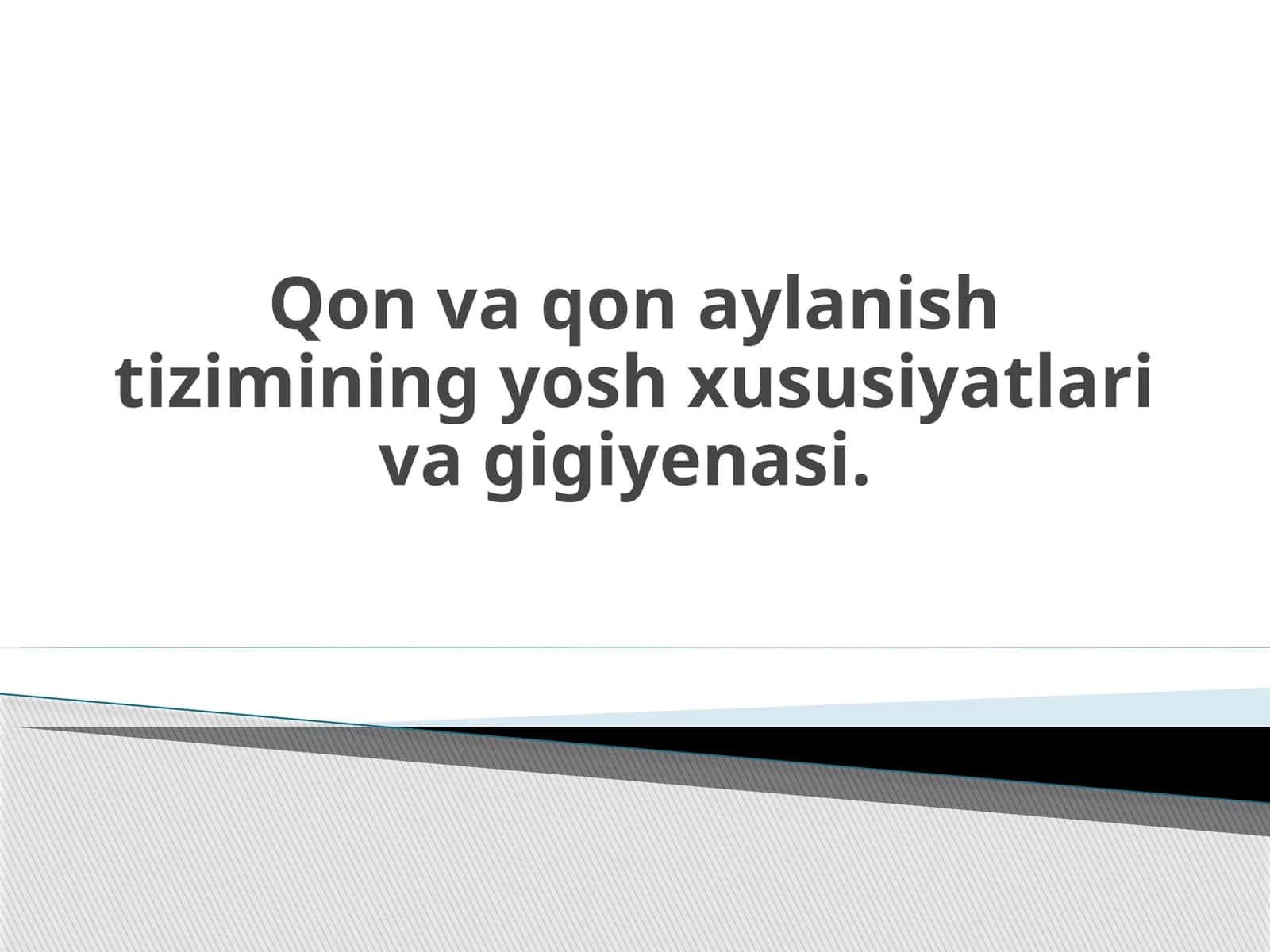 Qon va qonaylanish tizimining yosh xususiyatlari va gigiyenasi 1