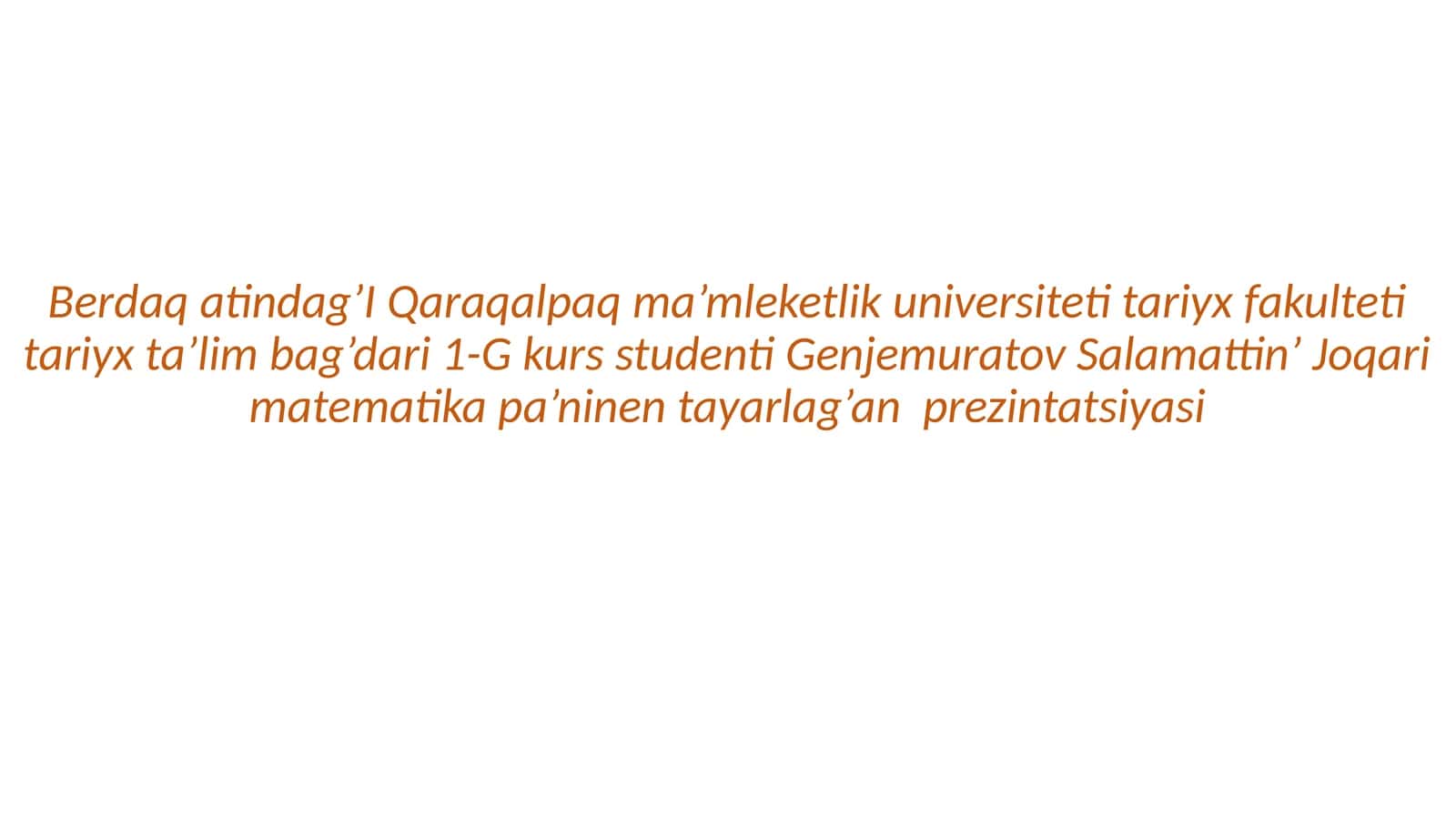 Genjemuratov Salamattin’ Joqari matematika pa’ninen tayarlag’an prezintatsiyasi 1