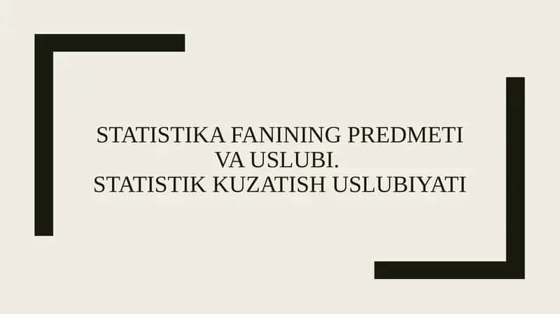 Statistika fanining predmeti va uslubi. Statistik kuzatish uslubiyati 1