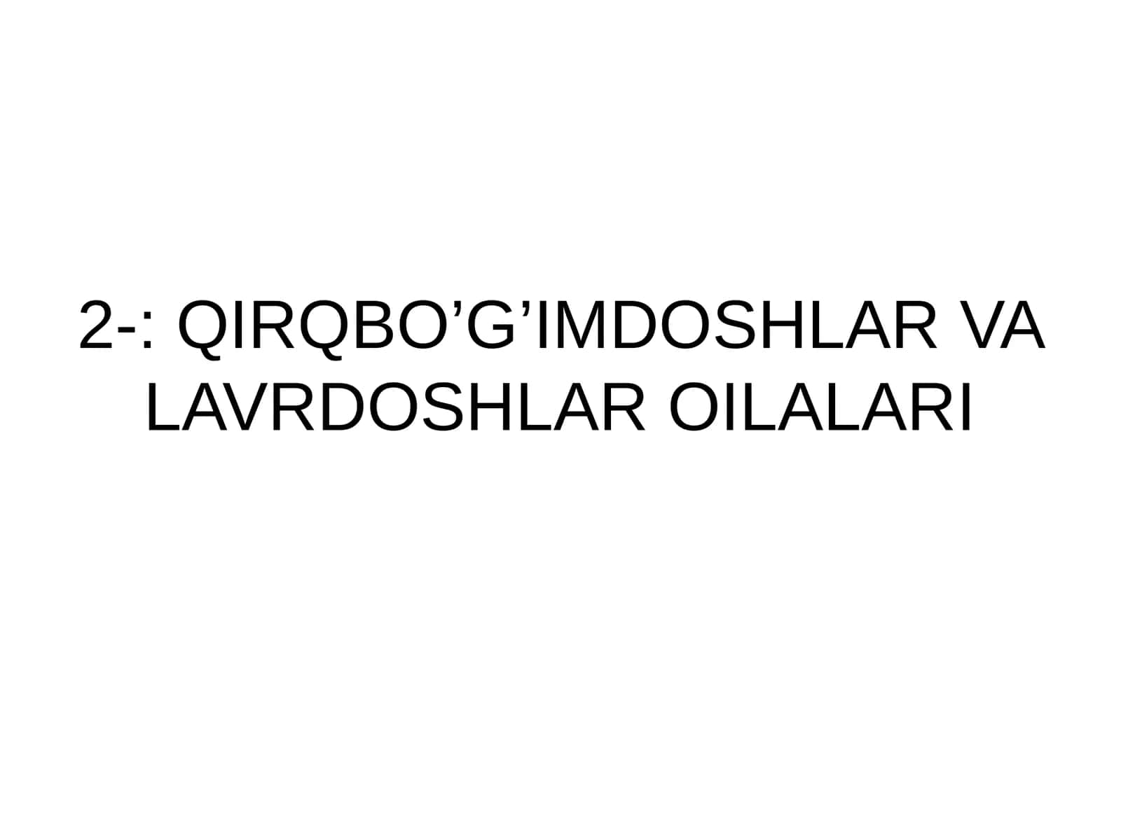 QIRQBO’G’IMDOSHLAR VA LAVRDOSHLAR OILALARI 1