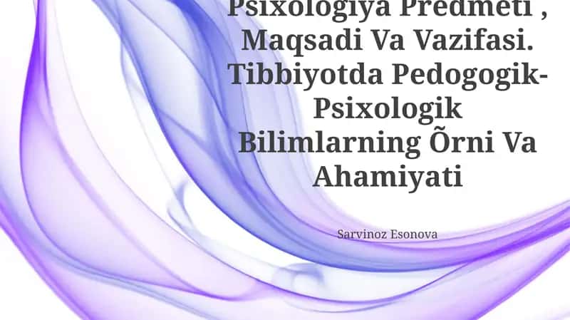 Pedogogika Va Psixologiya Predmeti, Maqsadi Va Vazifasi. Tibbiyotda Pedogogik-Psixologik Bilimlarning Õrni Va Ahamiyati 1