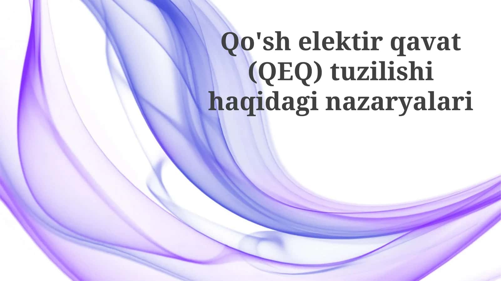 Qo'shelektirqavat(QEQ)tuzilishihaqidaginazaryalari 1