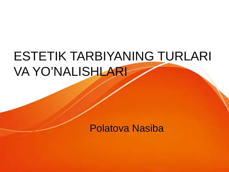 estetik tarbiganing turlari va yo‘nalishlari 1