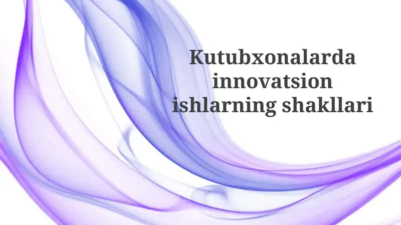 Kutubxonalardainnovatsionishlarningshakllari 1
