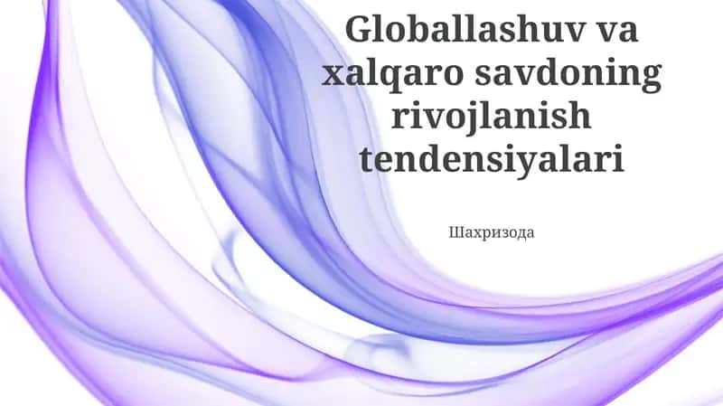 Globallashuv va xalqaro savdoning rivojlanish tendensiyalari 1