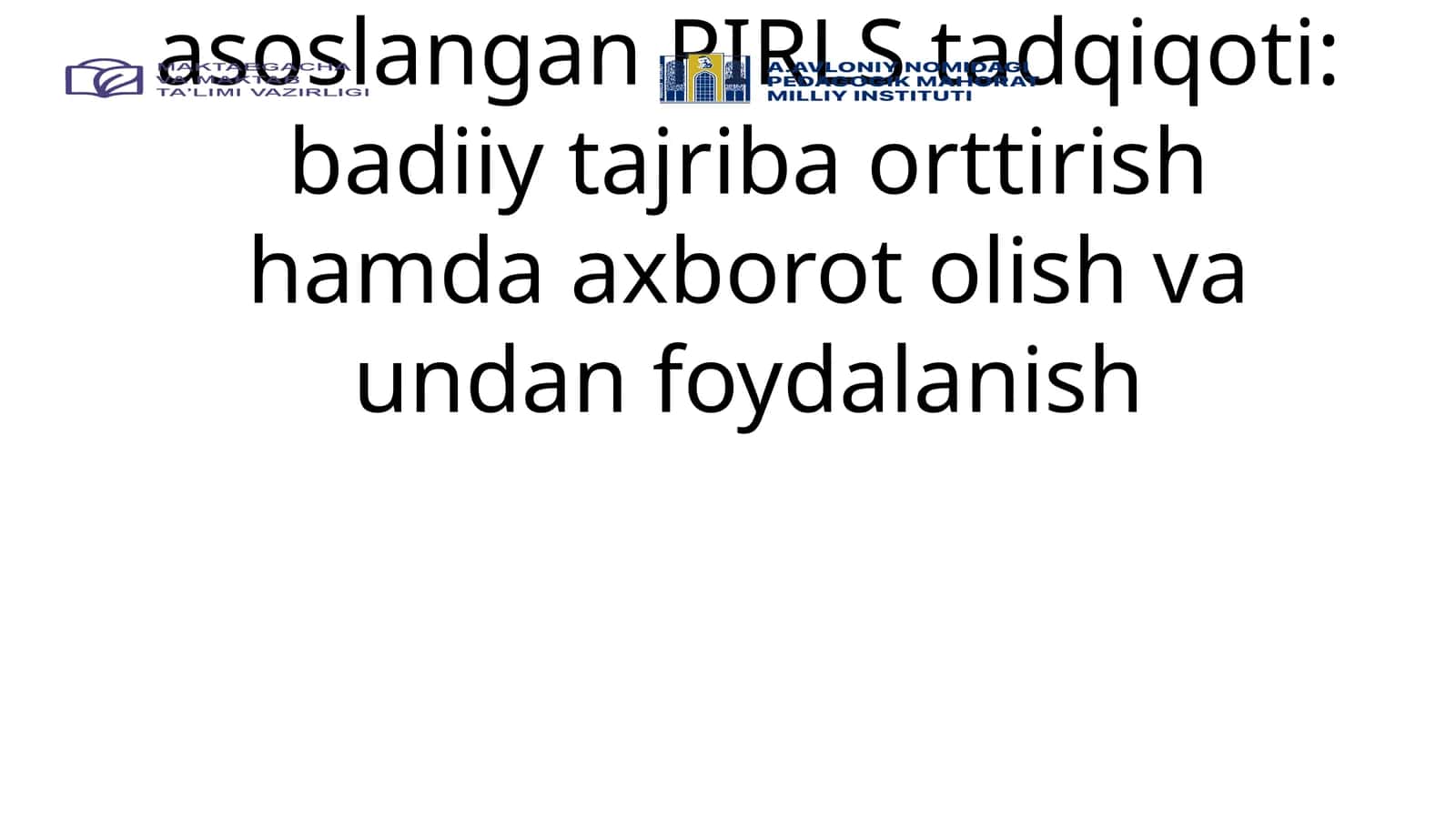 Oʻqish maqsadlariga asoslangan PIRLS tadqiqoti: badiiy tajriba orttirish hamda axborot olish va undan foydalanish 1