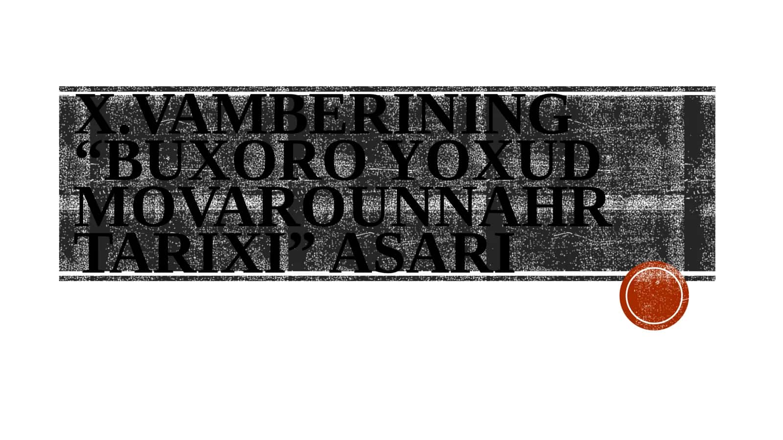 x.Vamberining “Buxoro yoxud Movarounnahr tarixi” asari 1