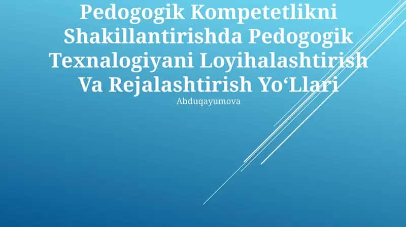 Pedogogik Kompetetlikni Shakillantirishda Pedogogik Texnalogiyani Loyihalashtirish Va Rejalashtirish YoʻLlari 1