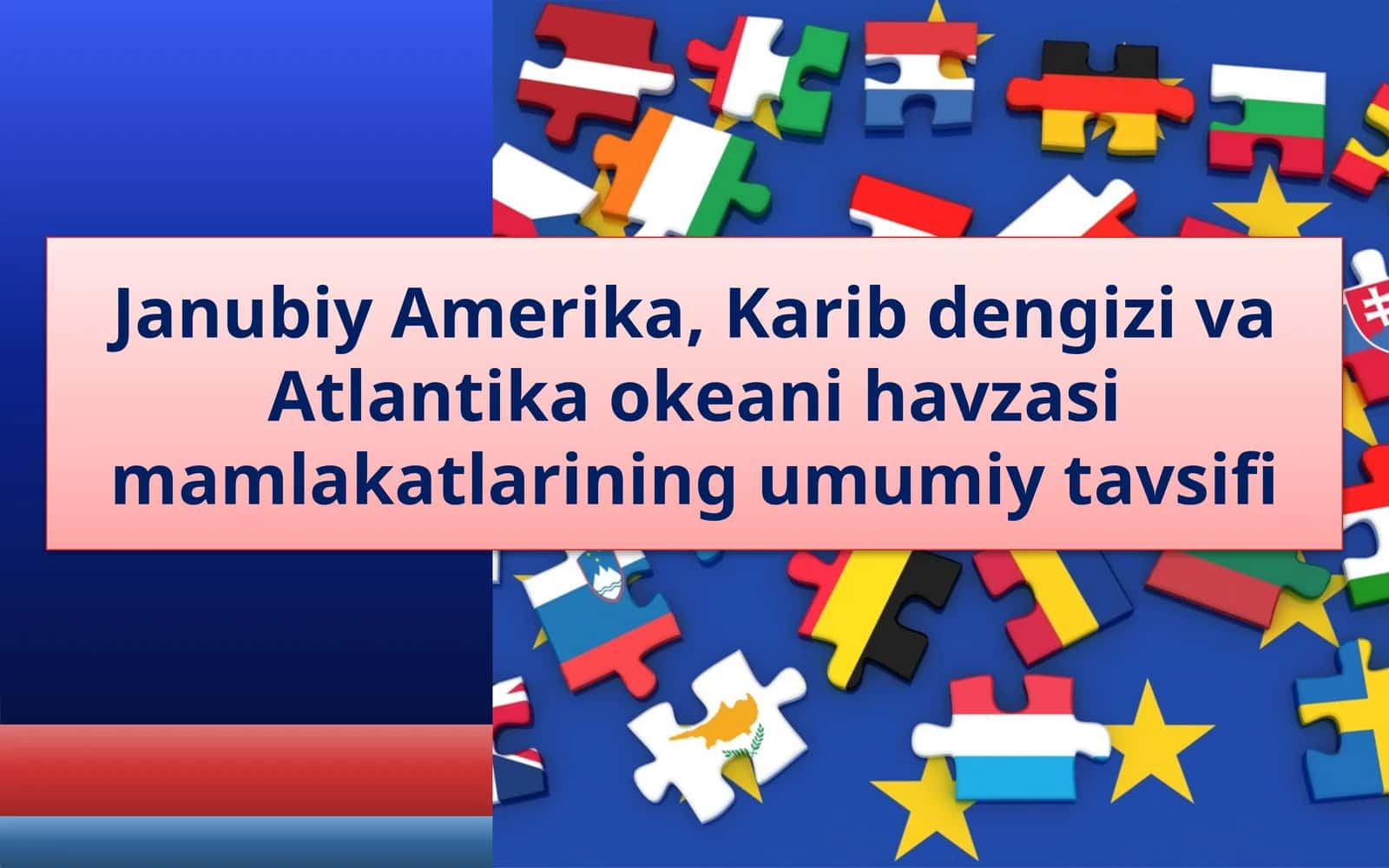 Janubiy Amerika, Karib dengizi va Atlantika okeani havzasimamlakatlarining umumiy tavsifi 1