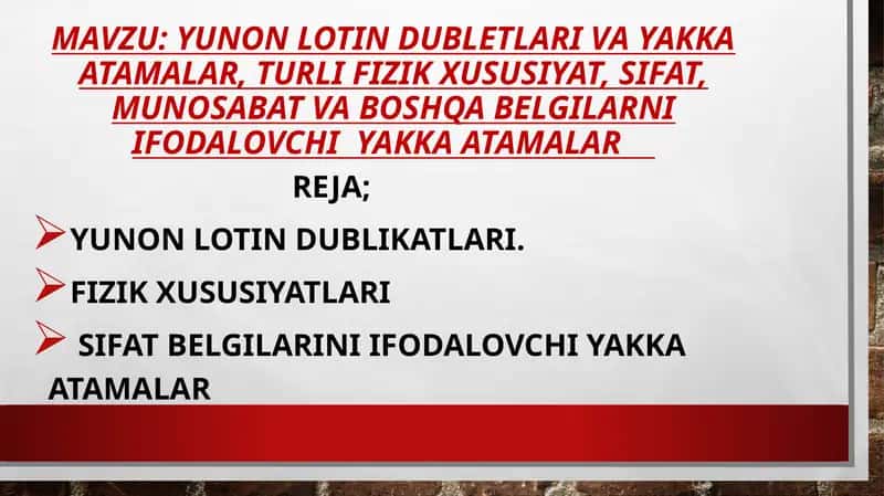 yunon lotin dubletlari va yakka atamalar, turli fizik xususiyat, sifat, munosabat va boshqa belgilarni ifodalovchi  yakka atamalar 1