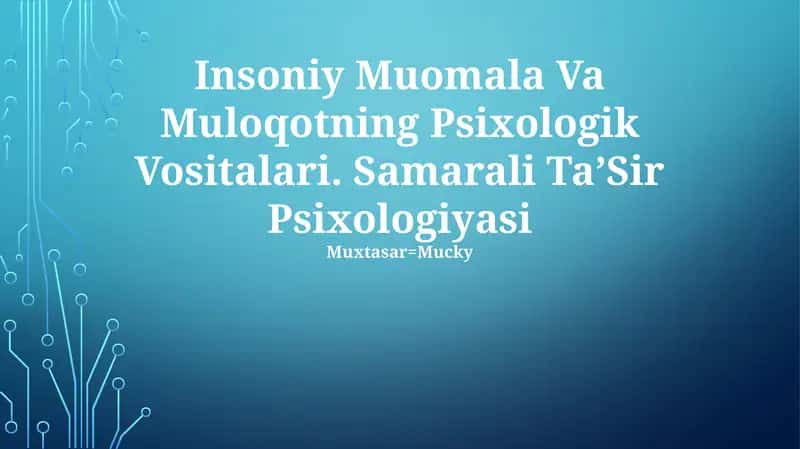 Insoniy Muomala Va Muloqotning Psixologik Vositalari. Samarali TaʼSir Psixologiyasi 1