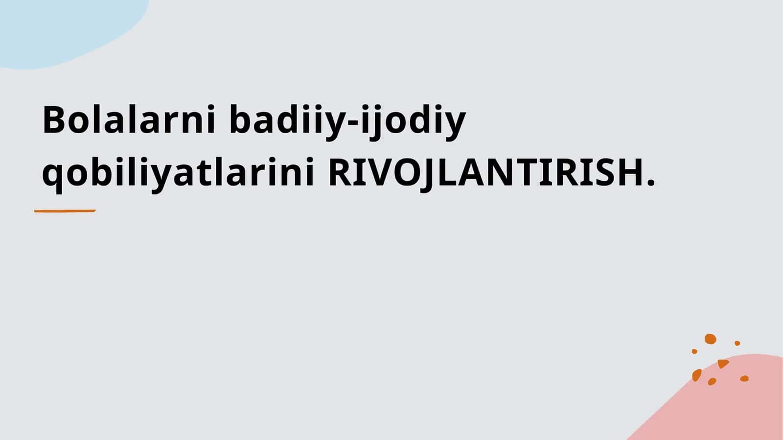 Bolalarni badiiy-ijodiy qobiliyatlarini RIVOJLANTIRISH 1