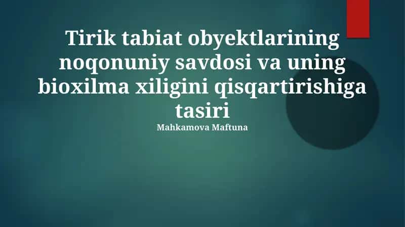 Tirik tabiat obyektlarining noqonuniy savdosi va uning bioxilma xiligini qisqartirishiga tasiri 1