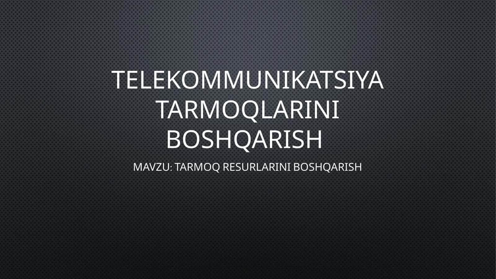 Tarmoq resurslarini boshqarish 1