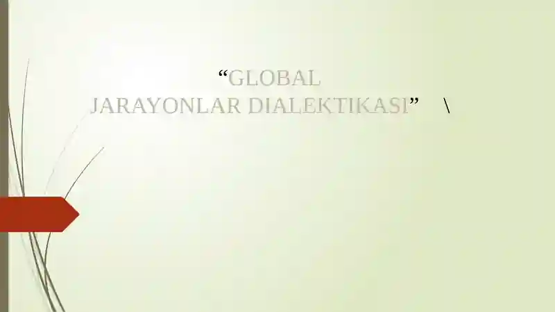 GLOBAL JARAYONLAR DIALEKTIKASI