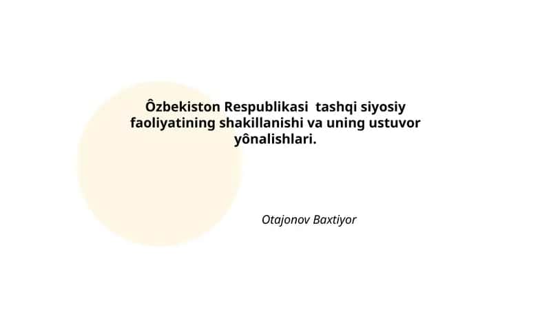 Ôzbekiston Respublikasi tashqi siyosiy faoliyatining shakillanishi va uning ustuvor yônalishlari 1