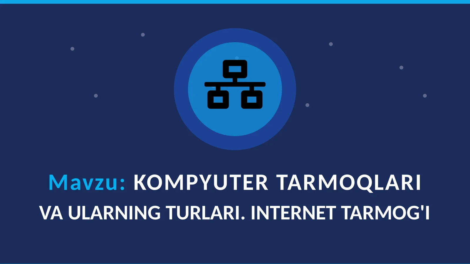 KOMPYUTER TARMOQLARI VA ULARNING TURLARI. INTERNET TARMOG'I 1