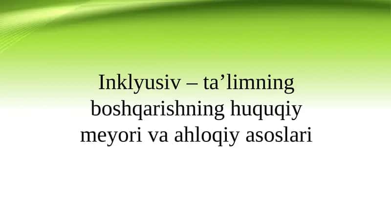Inklyusiv–ta’limning boshqarishning huquqiy-ma’yoriva axloqiy asoslari 1
