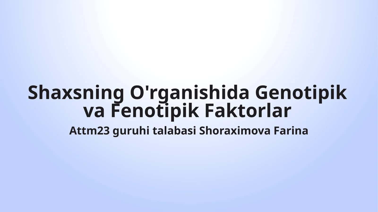 Shaxsning O'rganishida Genotipik va Fenotipik Faktorlar 1