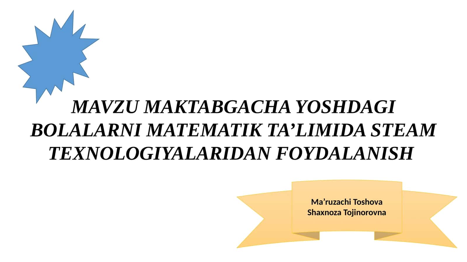 MAKTABGACHA YOSHDAGI BOLALARNI MATEMATIK TA’LIMIDA STEAM TEXNOLOGIYALARIDAN FOYDALANISH 1