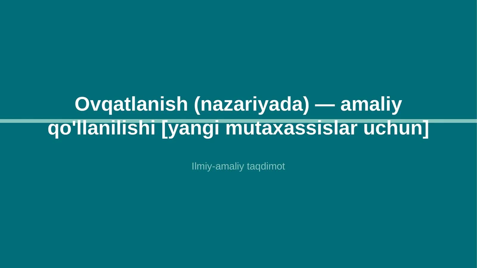 Ovqatlanish (nazariyada) — amaliy qo'llanilishi [yangi mutaxassislar uchun] 1