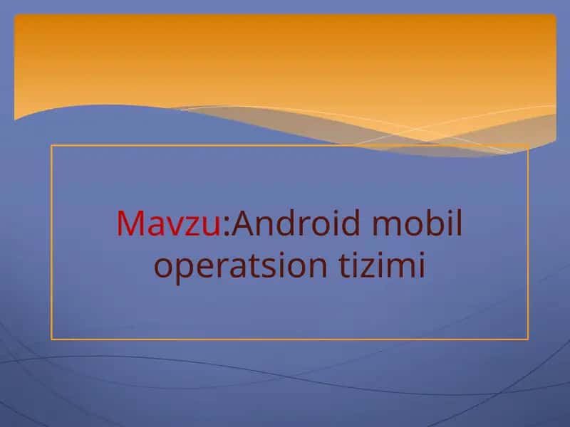 Android mobil operatsion tizimi 1