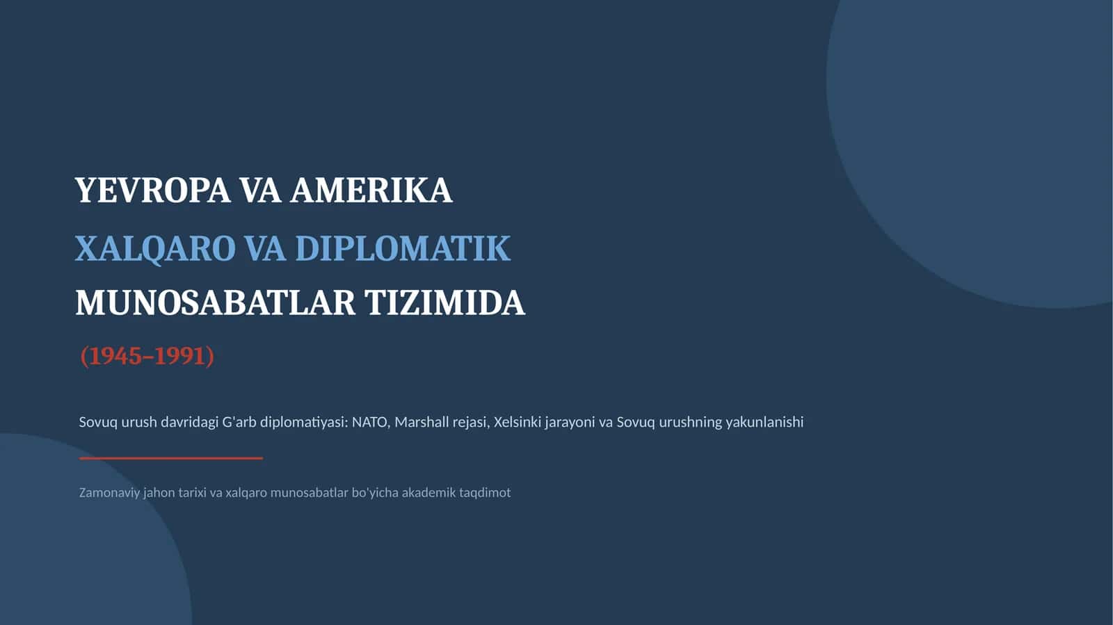 YEVROPA VA AMERIKA XALQARO VA DIPLOMATIK MUNOSABATLAR TIZIMIDA (1945–1991) 1