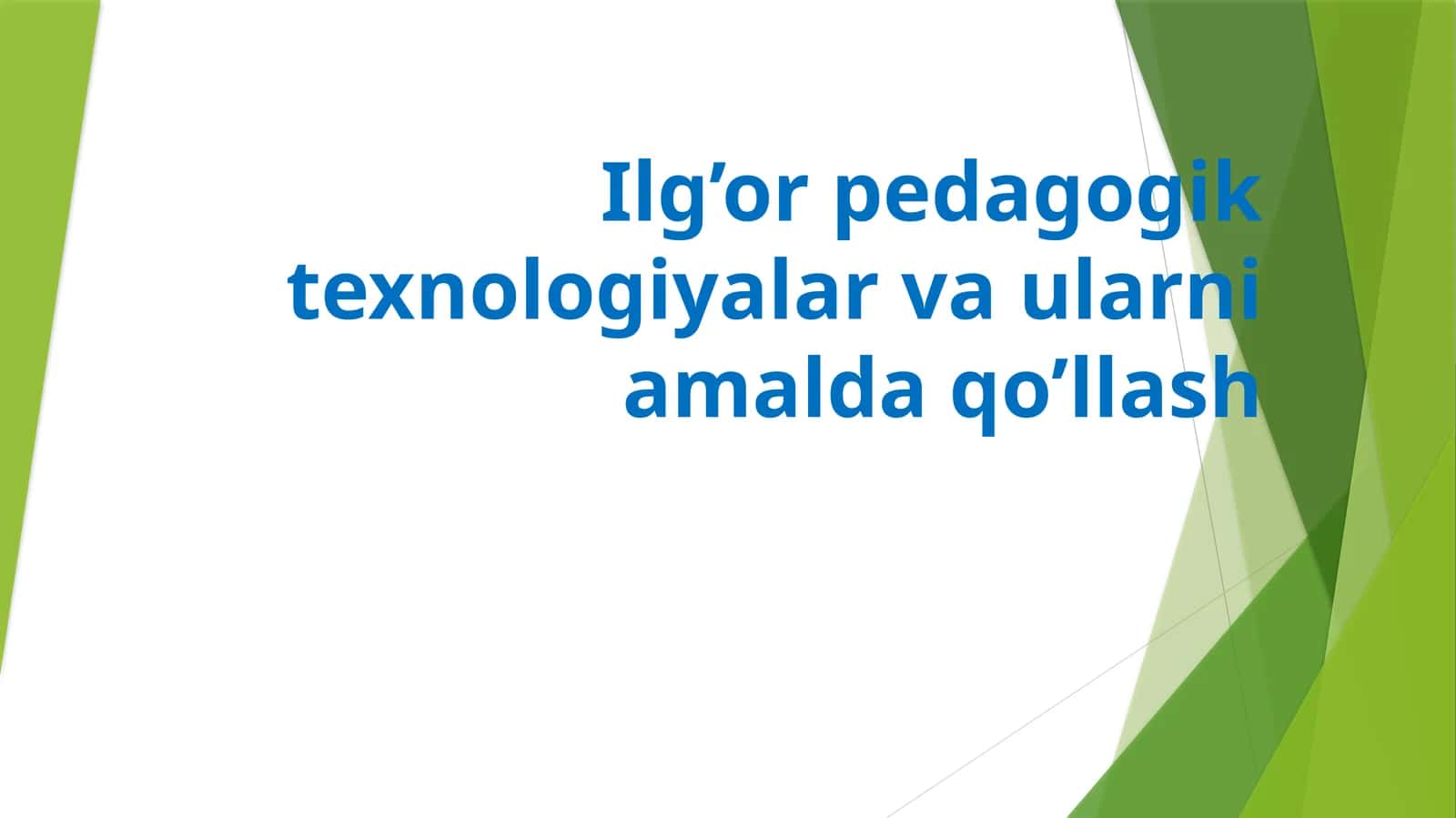 Ilg’or pedagogik texnologiyalar va ularni amalda qo’llash 1
